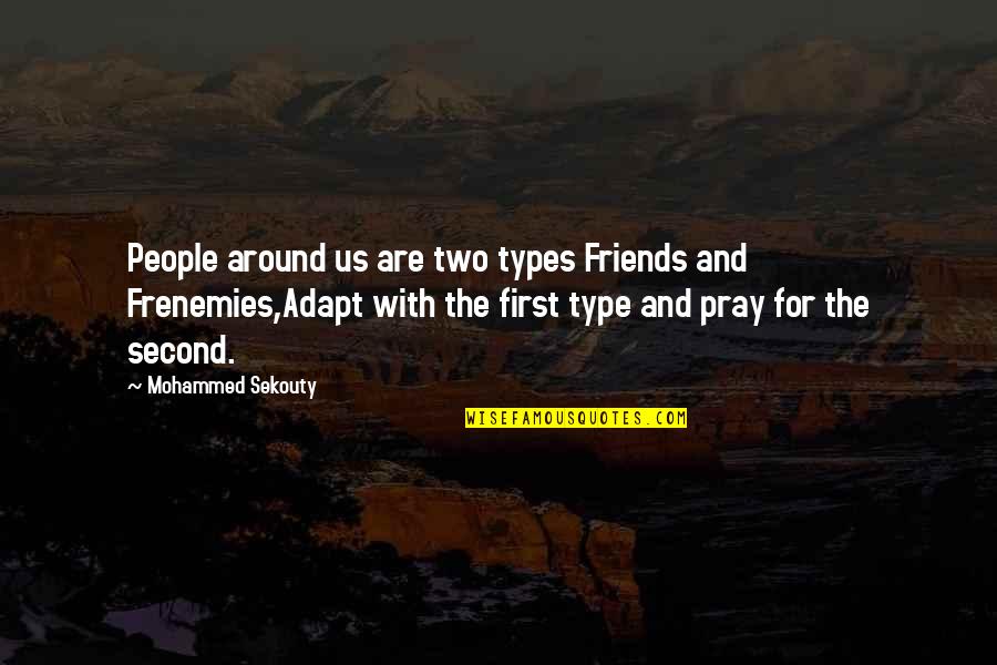 Friends First Quotes By Mohammed Sekouty: People around us are two types Friends and