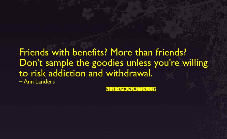 Friends For Benefits Quotes By Ann Landers: Friends with benefits? More than friends? Don't sample