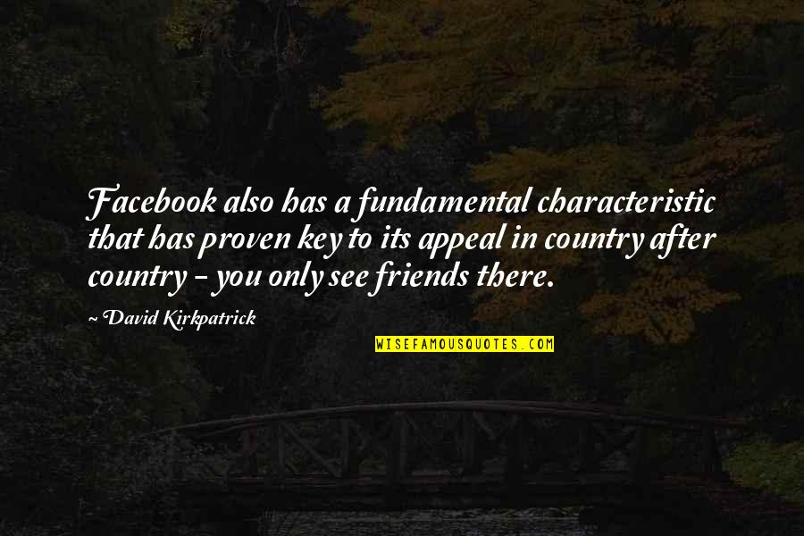 Friends For Facebook Quotes By David Kirkpatrick: Facebook also has a fundamental characteristic that has