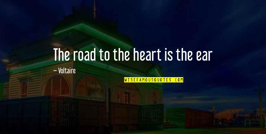 Friends For Life Short Quotes By Voltaire: The road to the heart is the ear