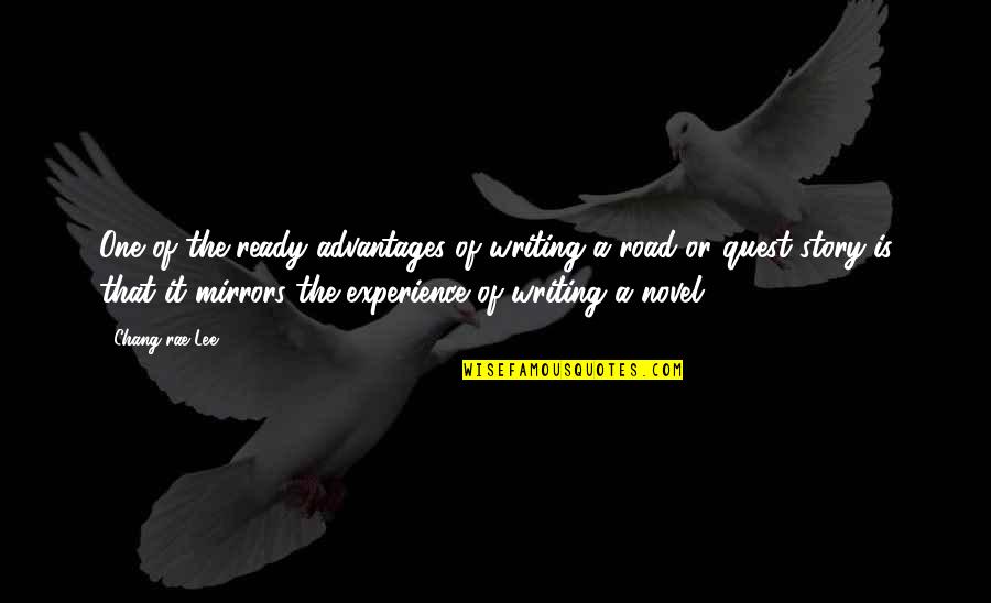 Friends For Long Time Quotes By Chang-rae Lee: One of the ready advantages of writing a