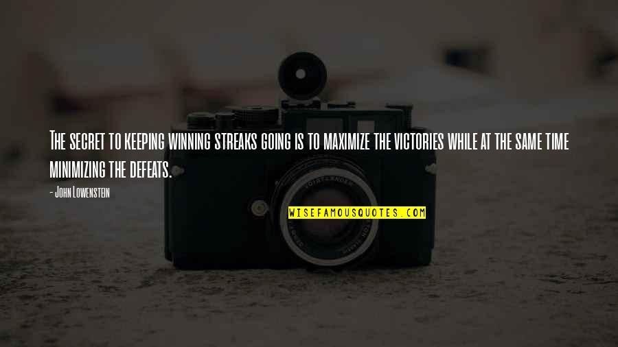 Friends For Long Time Quotes By John Lowenstein: The secret to keeping winning streaks going is
