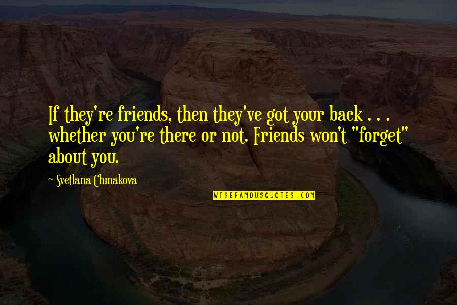 Friends For Support Quotes By Svetlana Chmakova: If they're friends, then they've got your back Friends For Support Quotes By Svetlana Chmakova: If they're friends, then they've got your back