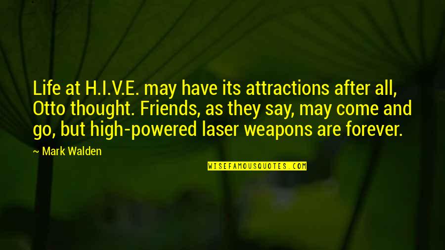 Friends Forever And Ever Quotes By Mark Walden: Life at H.I.V.E. may have its attractions after