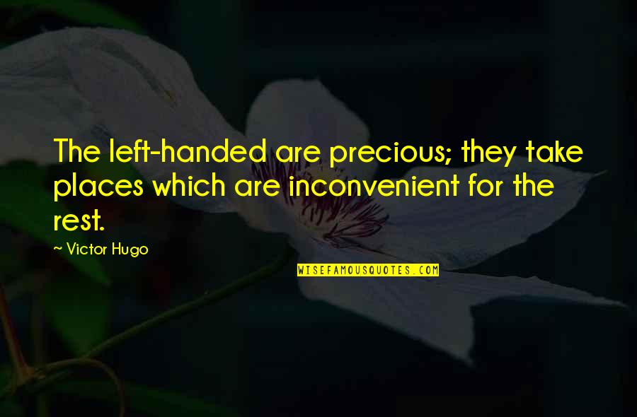 Friends French Episode Quotes By Victor Hugo: The left-handed are precious; they take places which