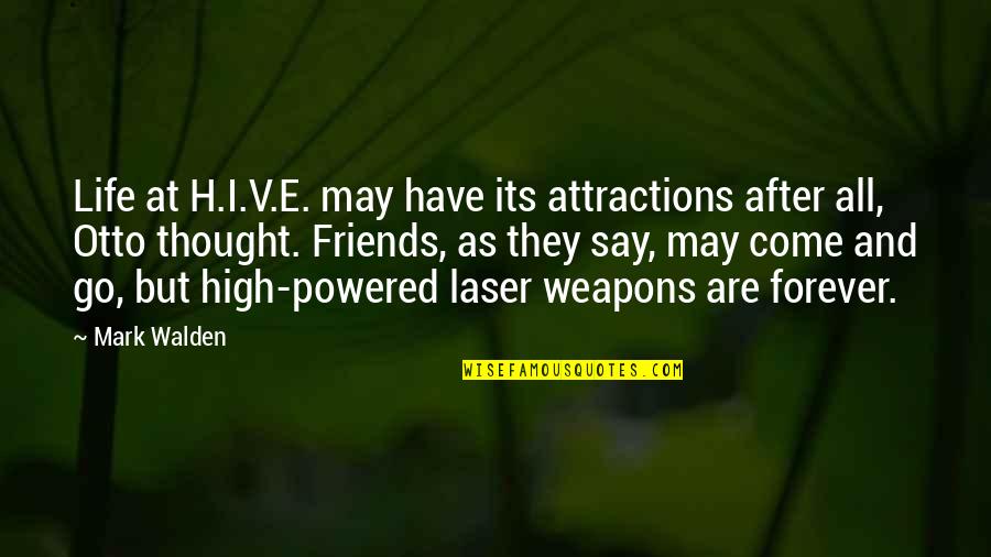 Friends Friends That Come And Go Quotes By Mark Walden: Life at H.I.V.E. may have its attractions after