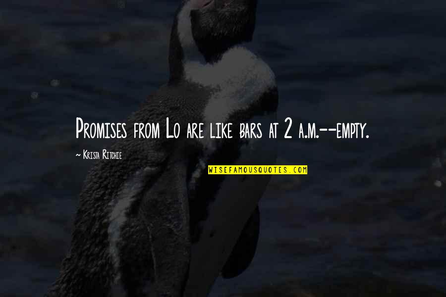 Friends From College Quotes By Krista Ritchie: Promises from Lo are like bars at 2