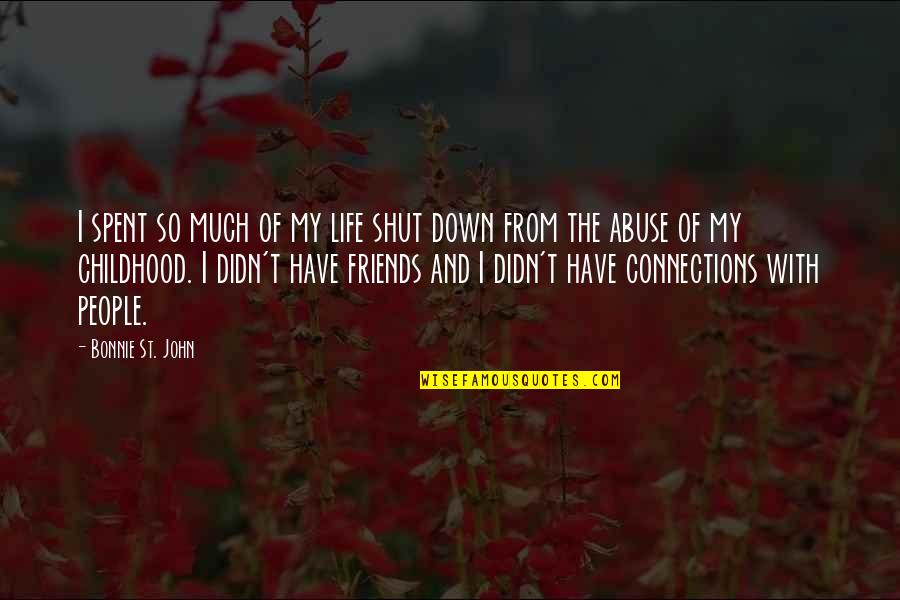 Friends From Friends Quotes By Bonnie St. John: I spent so much of my life shut