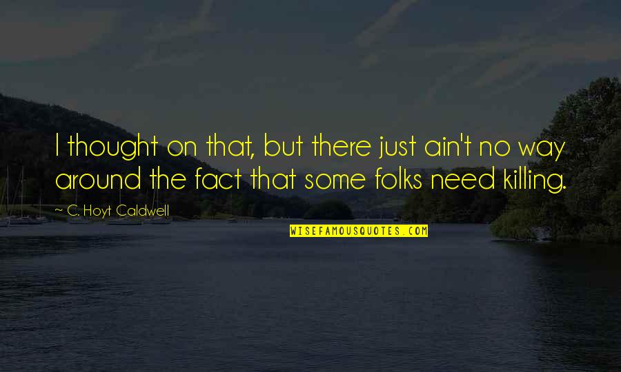 Friends Get Together After Ages Quotes By C. Hoyt Caldwell: I thought on that, but there just ain't
