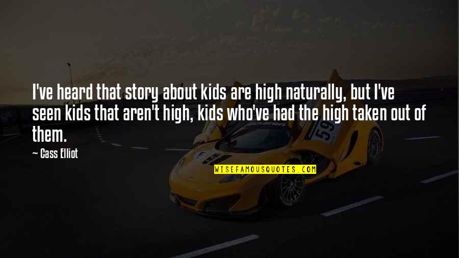 Friends Get Together After Ages Quotes By Cass Elliot: I've heard that story about kids are high