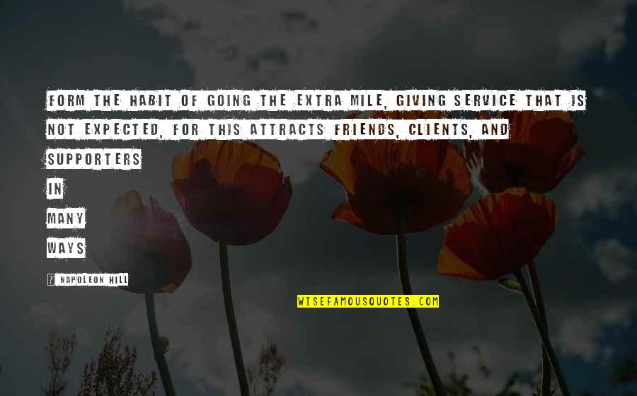 Friends Giving Up On You Quotes By Napoleon Hill: Form the habit of going the extra mile, Friends Giving Up On You Quotes By Napoleon Hill: Form the habit of going the extra mile,