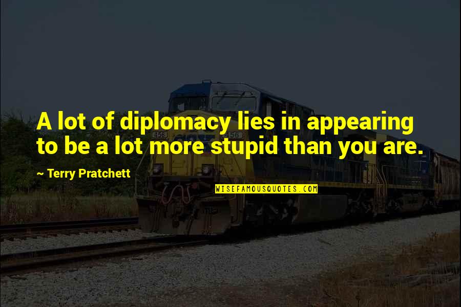 Friends Going Off To College Quotes By Terry Pratchett: A lot of diplomacy lies in appearing to