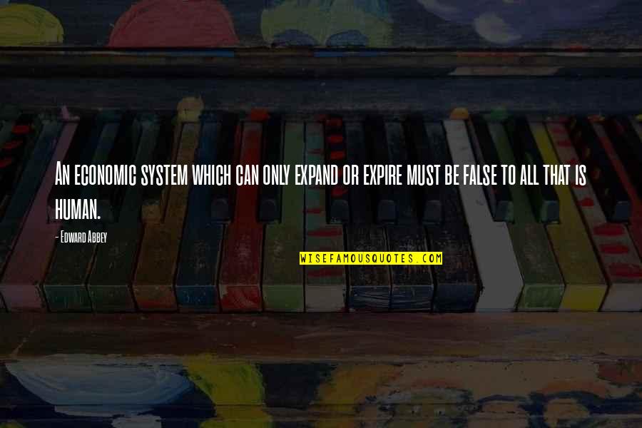 Friends Group Pic Quotes By Edward Abbey: An economic system which can only expand or Friends Group Pic Quotes By Edward Abbey: An economic system which can only expand or