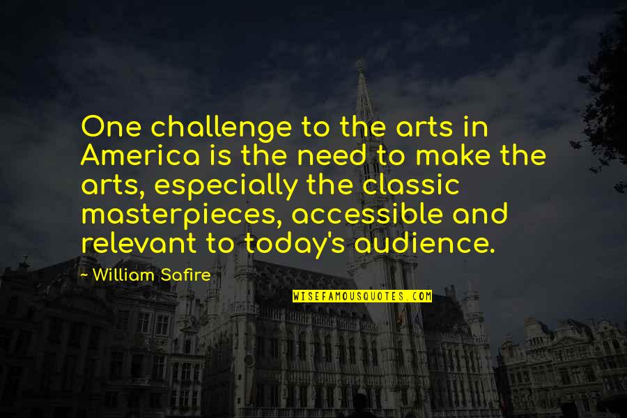 Friends Happenings Quotes By William Safire: One challenge to the arts in America is