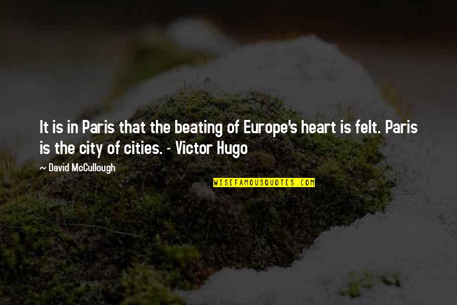 Friends Have Replaced Family Quotes By David McCullough: It is in Paris that the beating of Friends Have Replaced Family Quotes By David McCullough: It is in Paris that the beating of