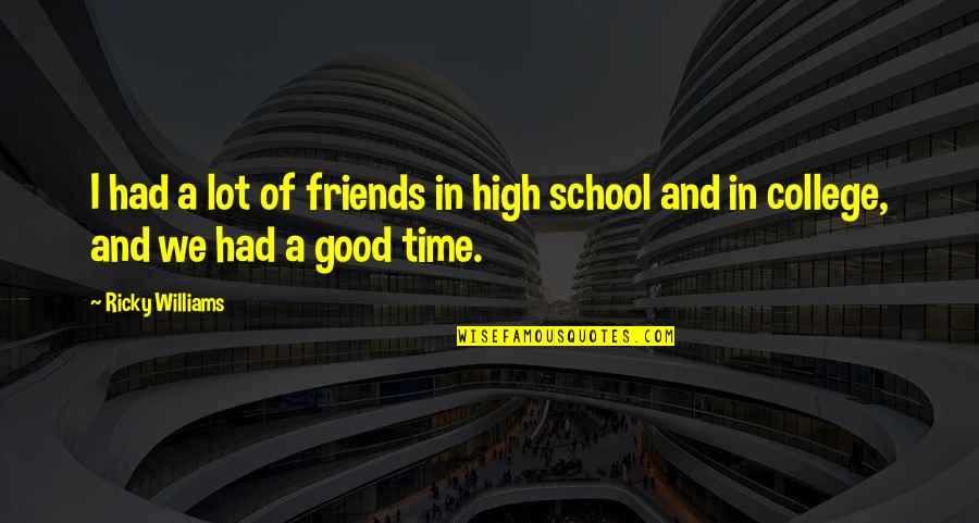 Friends High School Quotes By Ricky Williams: I had a lot of friends in high