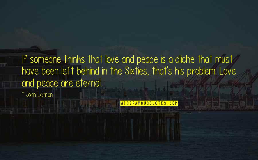 Friends Hike Quotes By John Lennon: If someone thinks that love and peace is Friends Hike Quotes By John Lennon: If someone thinks that love and peace is