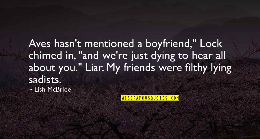 Friends Humor Quotes By Lish McBride: Aves hasn't mentioned a boyfriend," Lock chimed in,