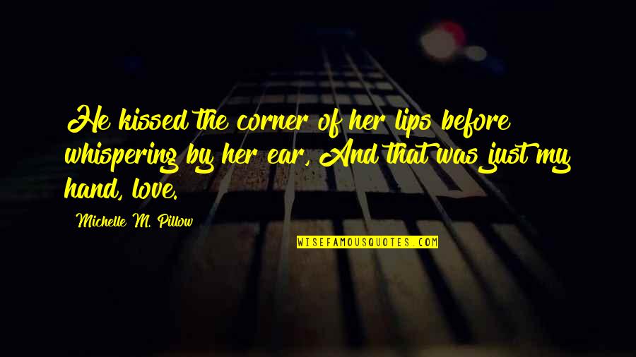 Friends Humor Quotes By Michelle M. Pillow: He kissed the corner of her lips before