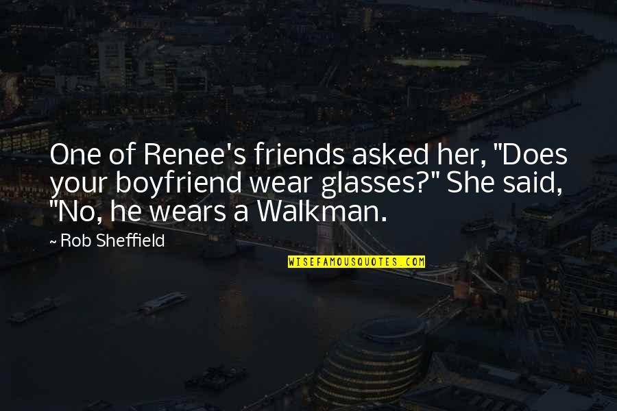 Friends Humor Quotes By Rob Sheffield: One of Renee's friends asked her, "Does your