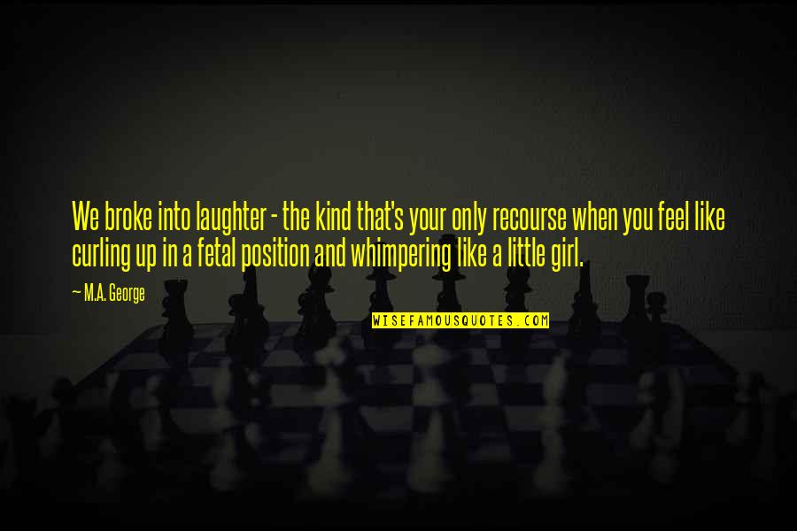 Friends In Other Sororities Quotes By M.A. George: We broke into laughter - the kind that's Friends In Other Sororities Quotes By M.A. George: We broke into laughter - the kind that's