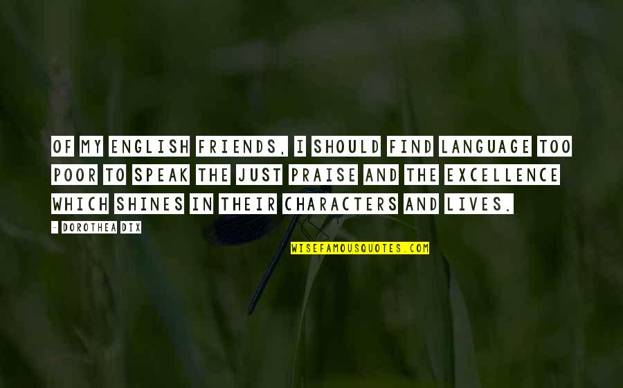 Friends In Our Lives Quotes By Dorothea Dix: Of my English friends, I should find language