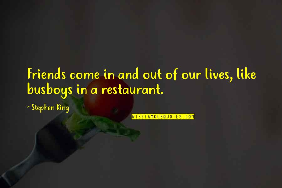Friends In Our Lives Quotes By Stephen King: Friends come in and out of our lives,