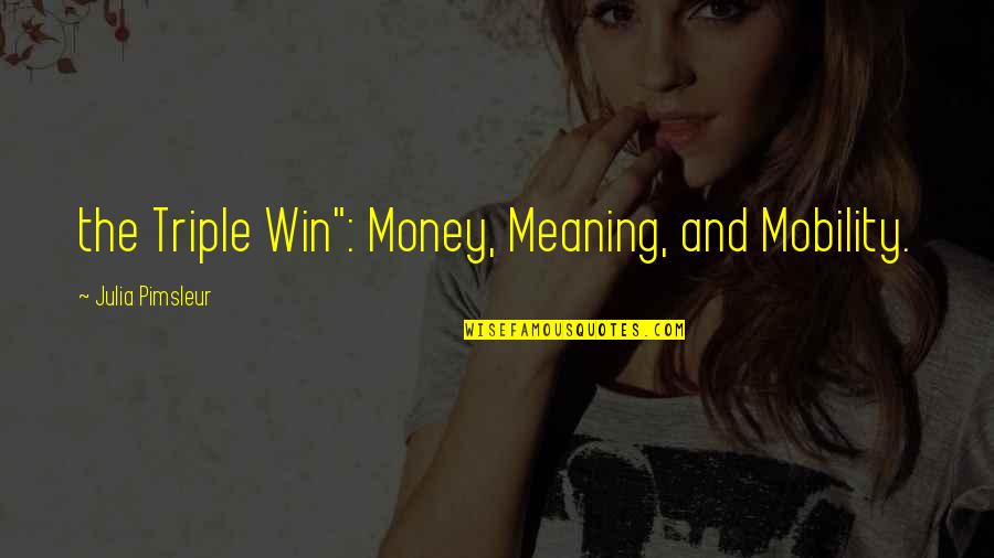 Friends In Times Of Crisis Quotes By Julia Pimsleur: the Triple Win": Money, Meaning, and Mobility.