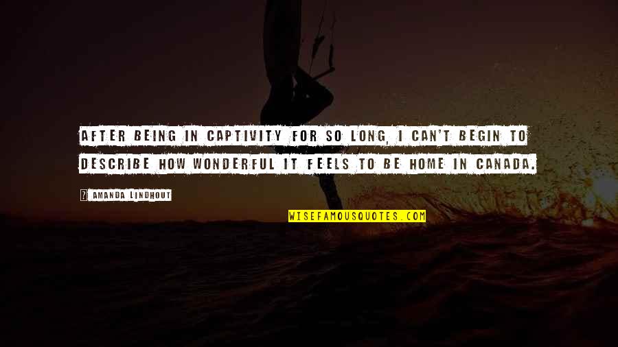 Friends Jealous Of Relationship Quotes By Amanda Lindhout: After being in captivity for so long, I Friends Jealous Of Relationship Quotes By Amanda Lindhout: After being in captivity for so long, I