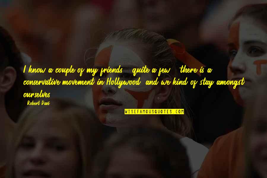 Friends Just Know Quotes By Robert Davi: I know a couple of my friends - Friends Just Know Quotes By Robert Davi: I know a couple of my friends -