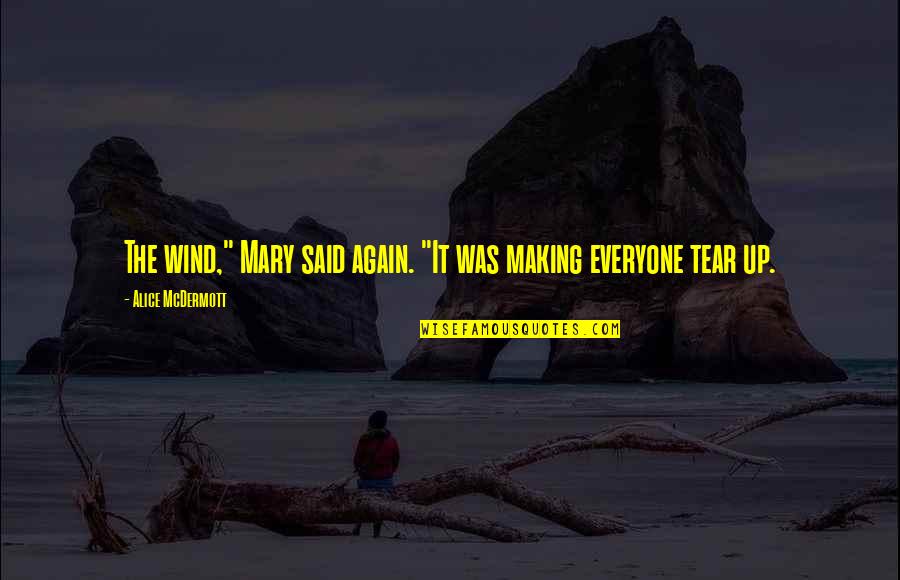 Friends Khalil Gibran Quotes By Alice McDermott: The wind," Mary said again. "It was making