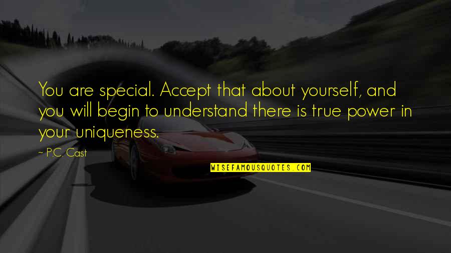 Friends Kulitan Quotes By P.C. Cast: You are special. Accept that about yourself, and