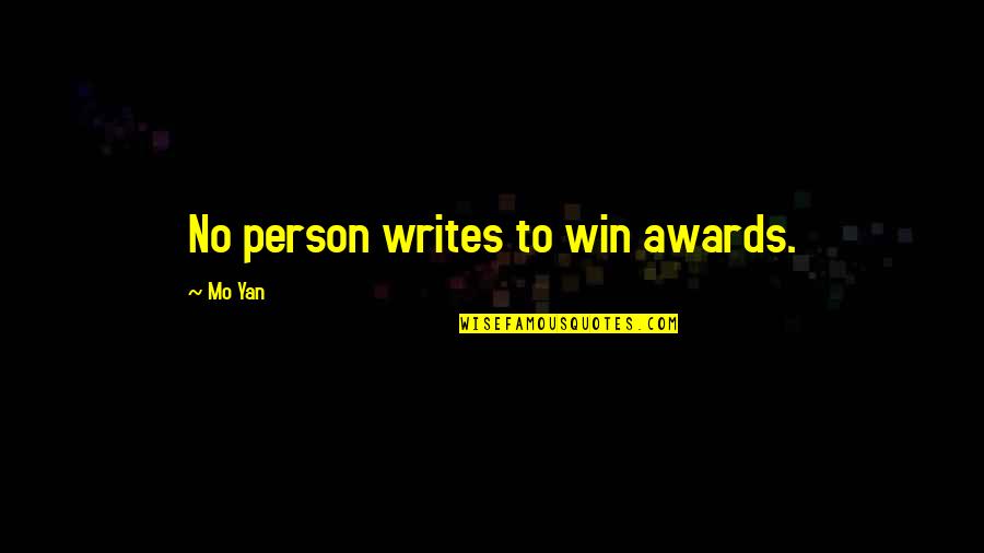 Friends Leaving Footprints On Our Hearts Quotes By Mo Yan: No person writes to win awards.