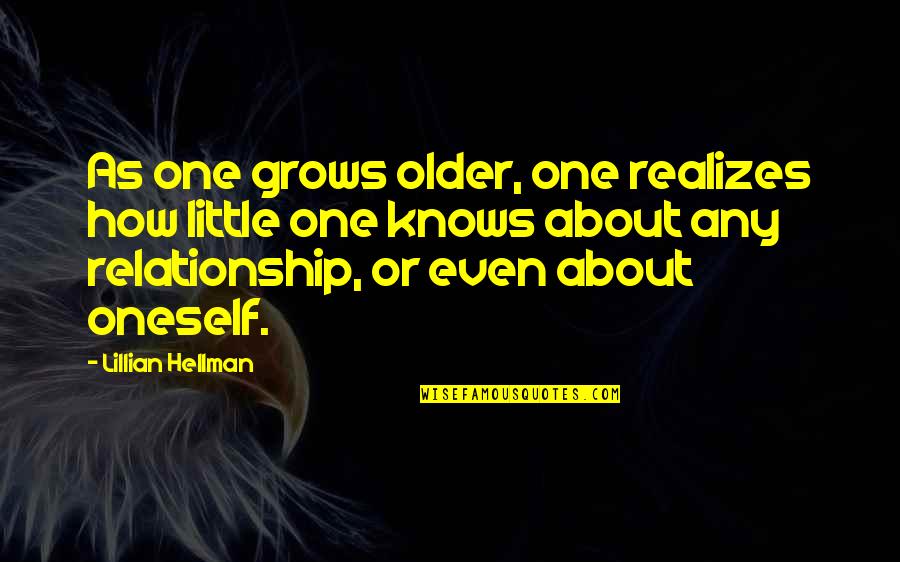 Friends Leaving You Tumblr Quotes By Lillian Hellman: As one grows older, one realizes how little