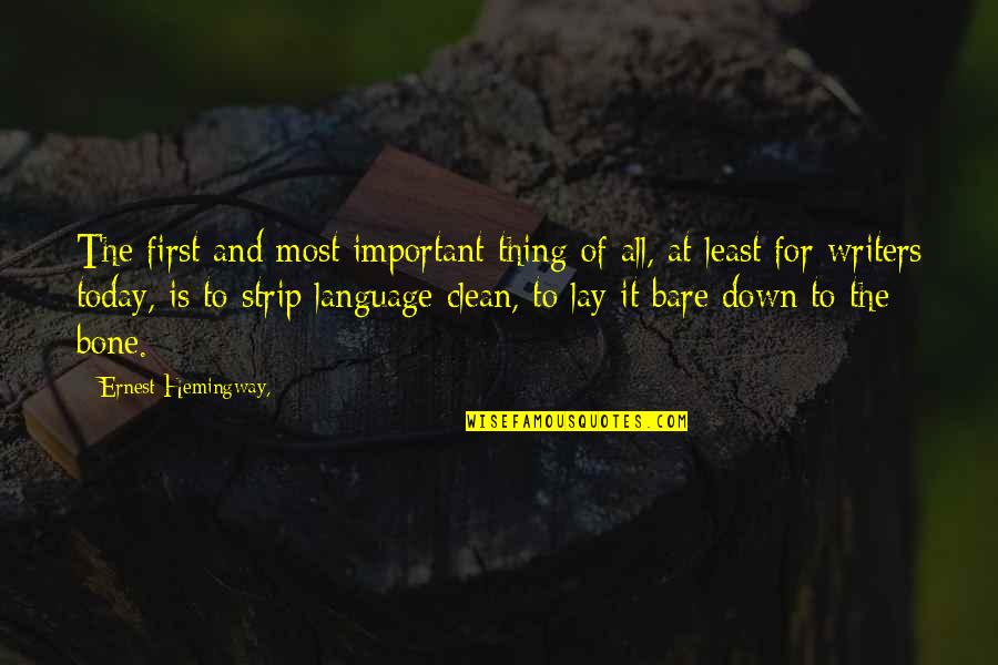 Friends Left Alone Quotes By Ernest Hemingway,: The first and most important thing of all,