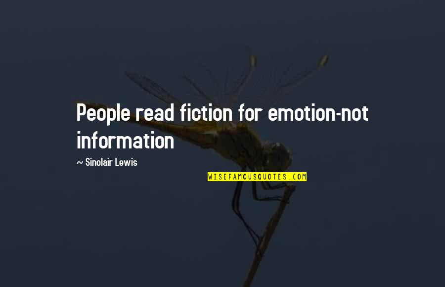 Friends Left Me Quotes By Sinclair Lewis: People read fiction for emotion-not information