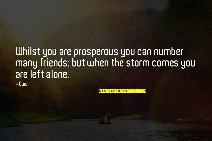 Friends Left Quotes By Ovid: Whilst you are prosperous you can number many