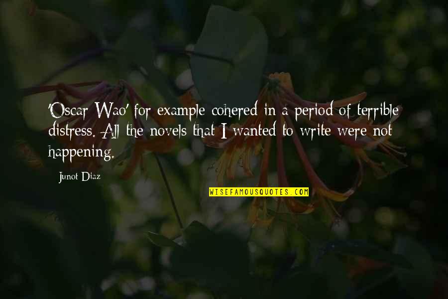 Friends Limit Quotes By Junot Diaz: 'Oscar Wao' for example cohered in a period Friends Limit Quotes By Junot Diaz: 'Oscar Wao' for example cohered in a period