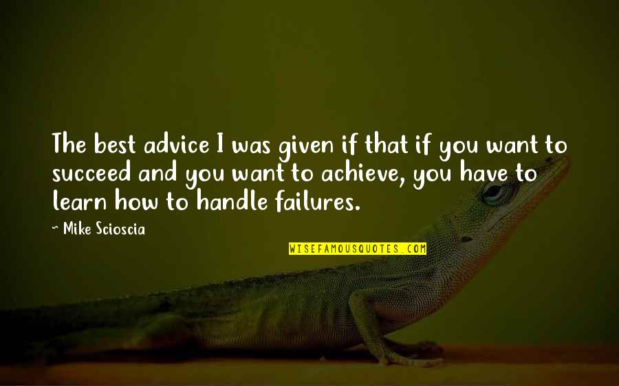 Friends Limit Quotes By Mike Scioscia: The best advice I was given if that Friends Limit Quotes By Mike Scioscia: The best advice I was given if that