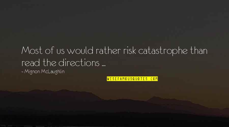 Friends Long Drive Quotes By Mignon McLaughlin: Most of us would rather risk catastrophe than