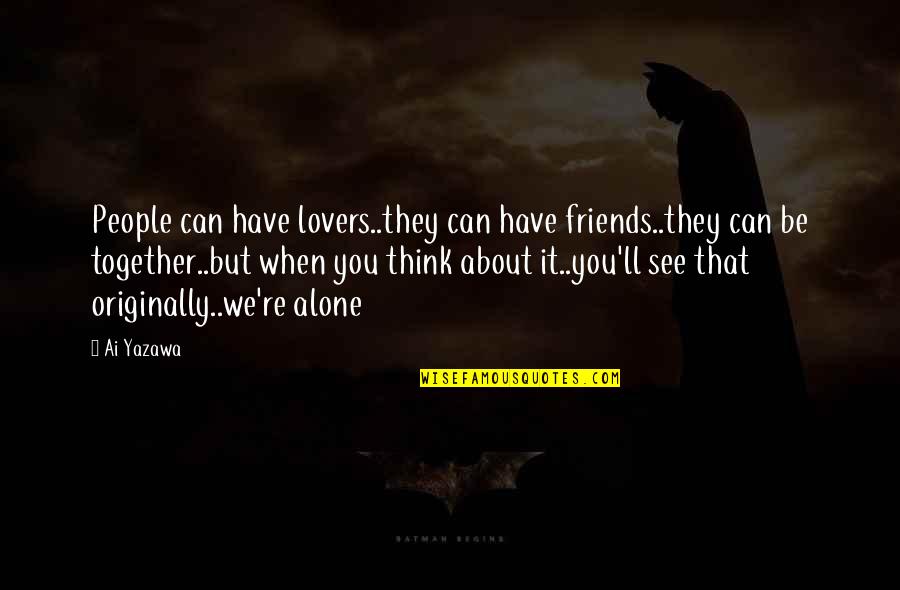 Friends Lovers Quotes By Ai Yazawa: People can have lovers..they can have friends..they can