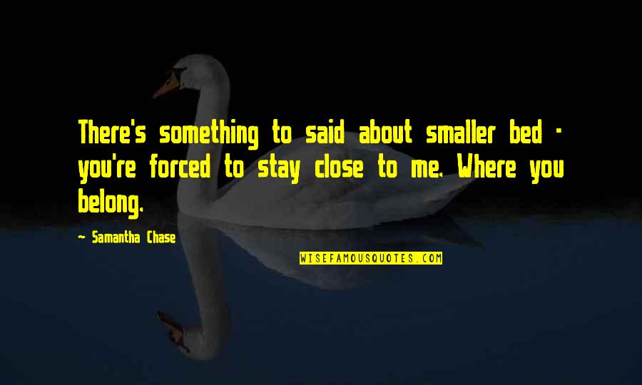 Friends Lovers Quotes By Samantha Chase: There's something to said about smaller bed -