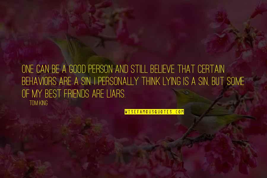 Friends Lying To You Quotes By Tom King: One can be a good person and still