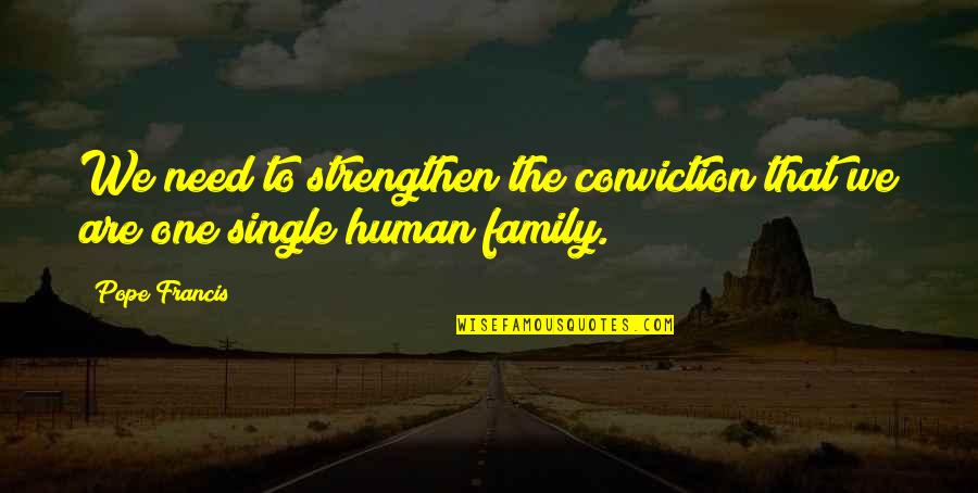 Friends Made My Day Quotes By Pope Francis: We need to strengthen the conviction that we