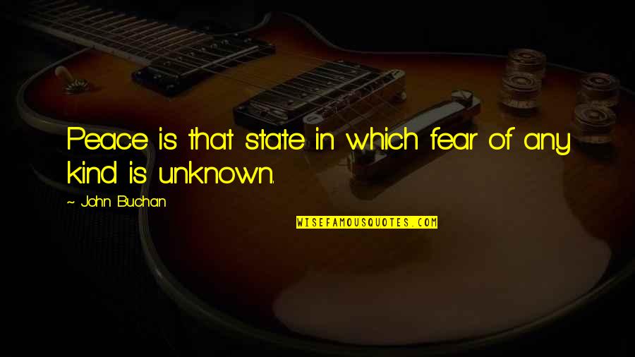 Friends Make Life Worthwhile Quotes By John Buchan: Peace is that state in which fear of