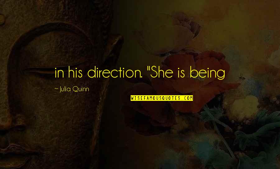 Friends Make Your Day Quotes By Julia Quinn: in his direction. "She is being Friends Make Your Day Quotes By Julia Quinn: in his direction. "She is being