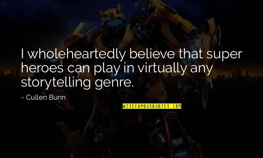 Friends Making Excuses Quotes By Cullen Bunn: I wholeheartedly believe that super heroes can play