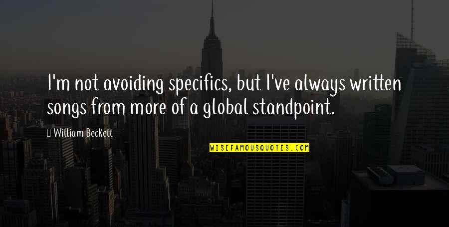 Friends Making It Through Hard Times Quotes By William Beckett: I'm not avoiding specifics, but I've always written