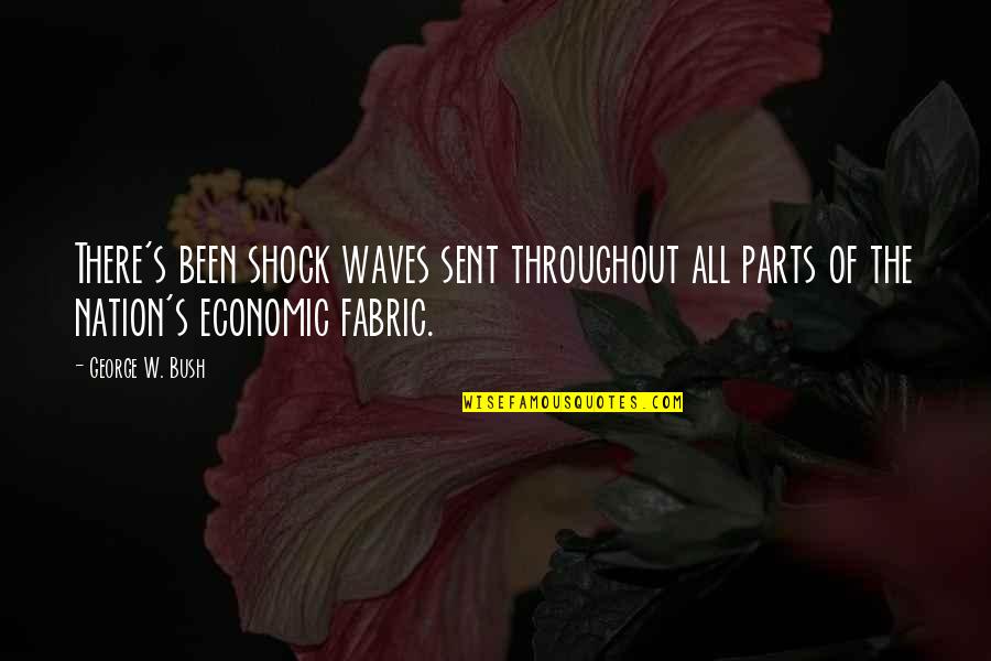 Friends Male And Female Quotes By George W. Bush: There's been shock waves sent throughout all parts