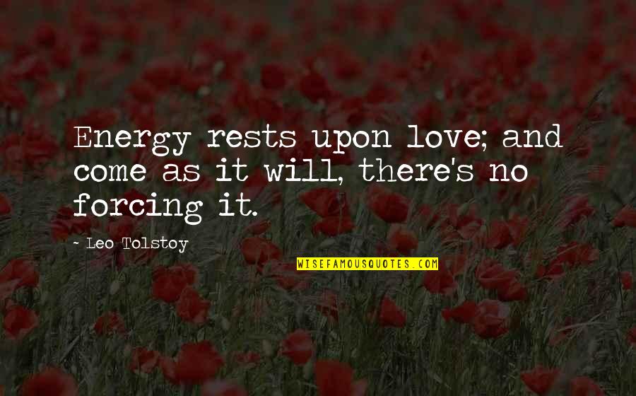 Friends Mess Up Quotes By Leo Tolstoy: Energy rests upon love; and come as it